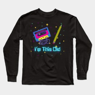 Cassette tape and pencil - I'm This Old Long Sleeve T-Shirt